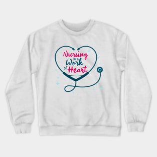 Nursing is a work of heart , nurse international day Crewneck Sweatshirt